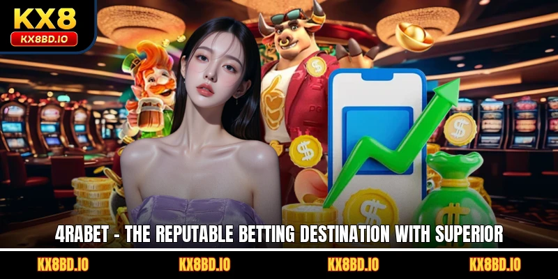 4rabet - The Reputable Betting Destination With Superior
