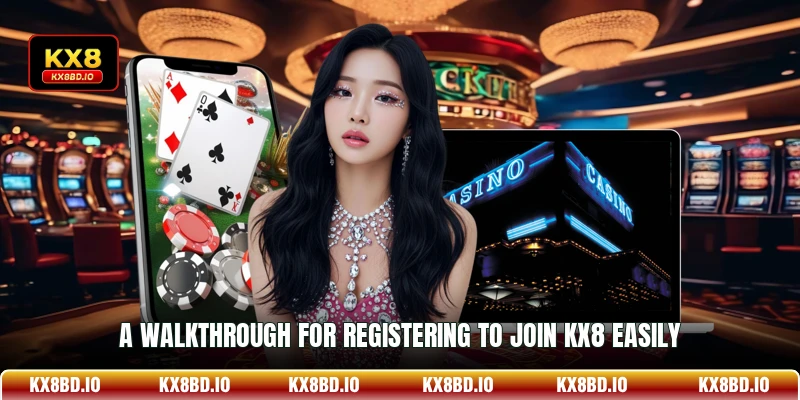 A walkthrough for registering to join KX8 easily