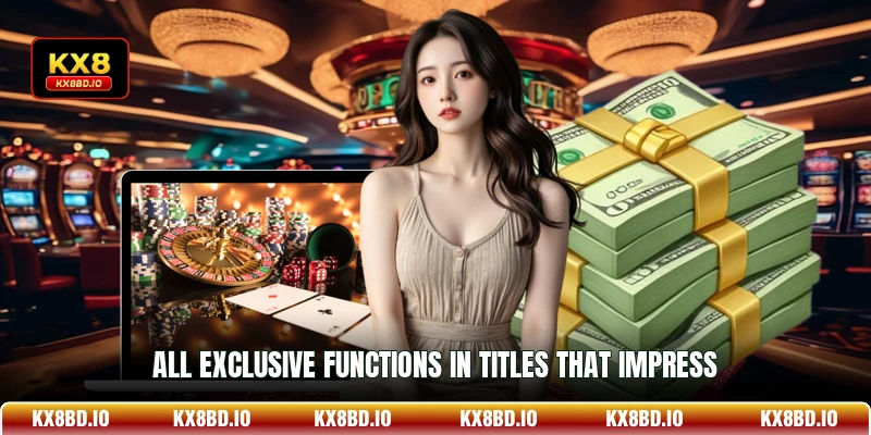 All exclusive functions in titles that impress
