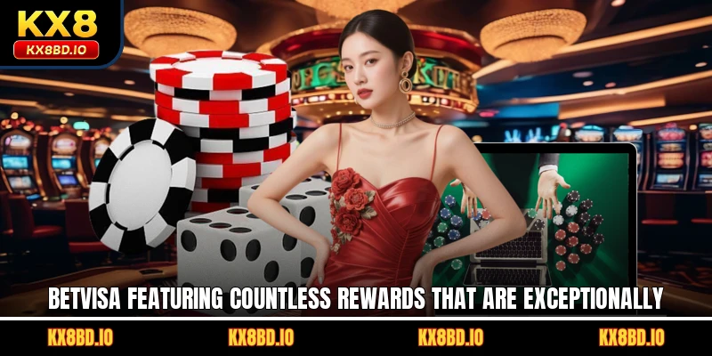 Betvisa Featuring Countless Rewards That Are Exceptionally