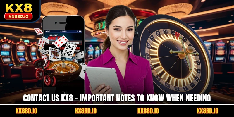 Contact Us KX8 - Important Notes To Know When Needing