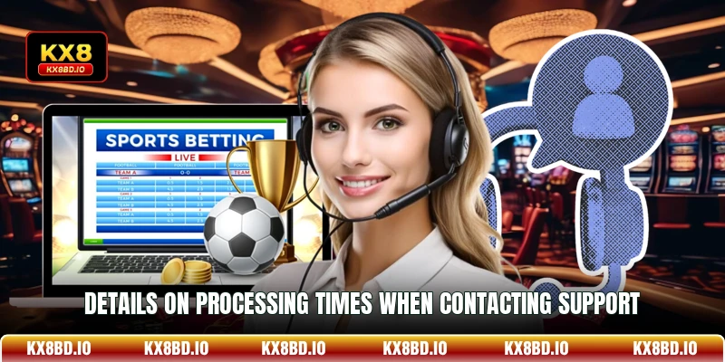 Details on processing times when contacting support