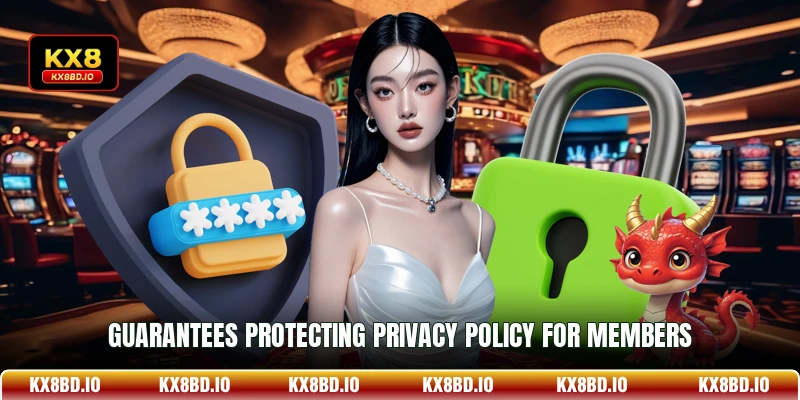 Guarantees protecting Privacy Policy for members