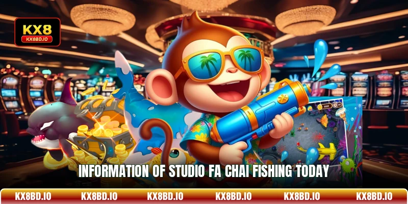 Information of studio FA Chai Fishing today