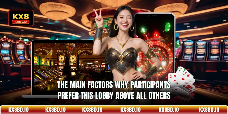 The main factors why participants prefer this lobby above all others