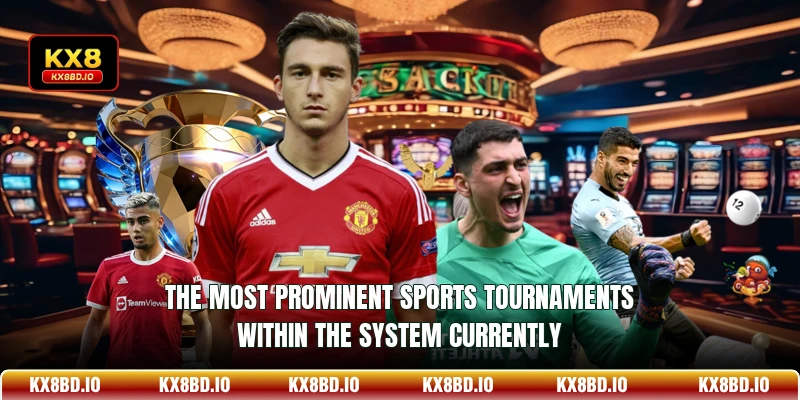 The most prominent sports tournaments within the system currently
