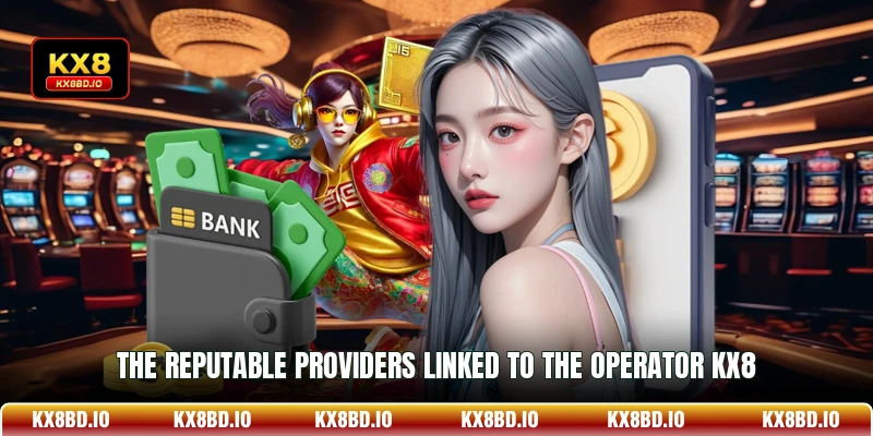 The reputable providers linked to the operator KX8