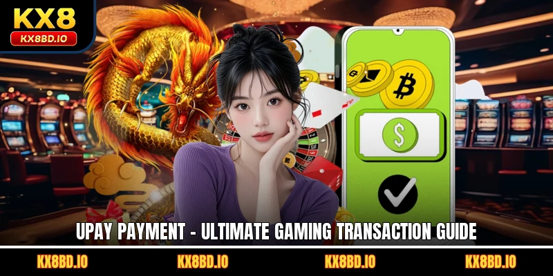 UPAY Payment - Ultimate Gaming Transaction Guide