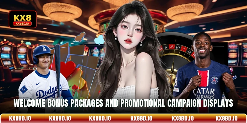 Welcome bonus packages and promotional campaign displays